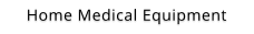 Home Medical Equipment